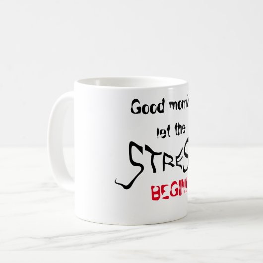 おはよう! ストレスが始まるようにして下さい! コーヒーマグカップ (正面左)