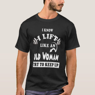 おばあさんがGiを登ろうとするように持ち上げること保は知っている Tシャツ