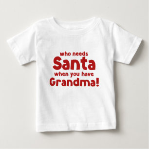 おばあちゃんがいるときにサンタが必要なのは誰だ! ベビーTシャツ