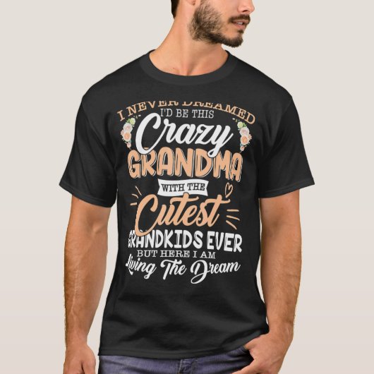 おばあちゃんになれるとは夢にも思熱狂するわなかった Tシャツ (正面)