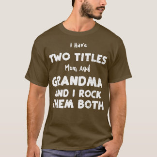 おばあちゃん誇りを持ったママとおばあちゃんという2つのタイトルを持っている Tシャツ