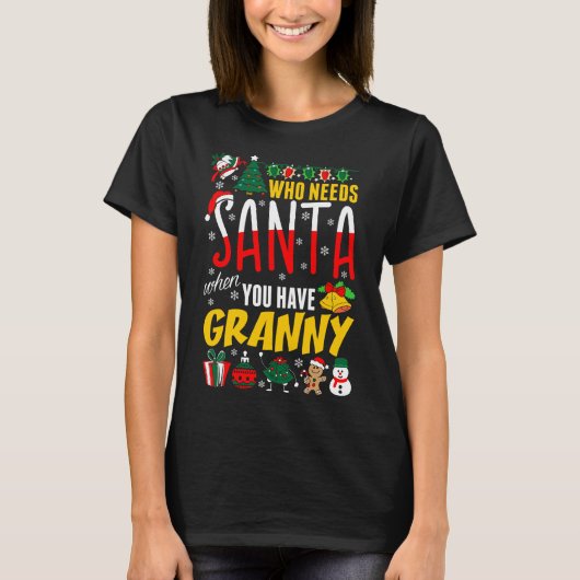 おばあちゃんTシャツを着ている人にサンタが必要 Tシャツ (正面)
