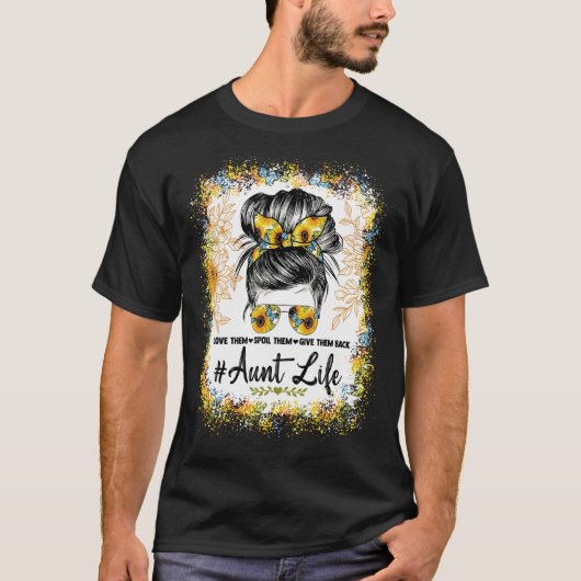 おばさんの人生は彼らを甘与えやかす Tシャツ (正面)