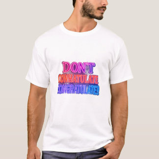 おめでとうをConhatulateしないで！｜面白い言葉遊びTシャツ Tシャツ
