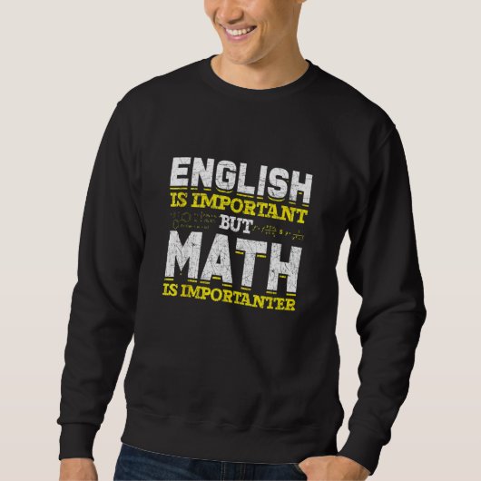 おもしろいおたく英語は重要だが数学はインポート スウェットシャツ (正面)