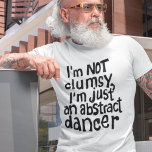 おもしろいおもしろいは不器用抽象芸術ダンサー Tシャツ<br><div class="desc">あなたの個性を完璧にユニーク捉えるおもしろいTシャツとTシャツをお探しですか？「私は不器用ではない、私は単なる抽象芸術のレタリングおもしろい」という巧妙なフレーズでオリジナルの手の踊りを黒で特徴づけたこのシャツ以上に見ない、このプリントはあなたの不器用な側面を知っている誰にでもユーモアとウィムジーのtouchを追加することを確実である。そこ誇りを持ったで個性を輝かせユニークろ！</div>