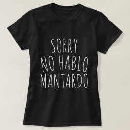 おもしろいごめんねNo Hablo Mantardo Tシャツ