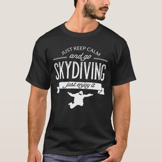 おもしろいちょうど平静を保ち、Skydiving行って下さい Tシャツ (正面)