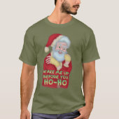 おもしろいで醜いクリスマスのユーモア|サンタは私を目覚めさせます Tシャツ (正面)