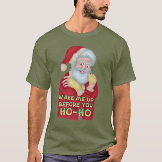 おもしろいで醜いクリスマスのユーモア|サンタは私を目覚めさせます Tシャツ (正面)