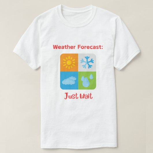 おもしろいとキャッチー「天気予報：待つだけ」 Tシャツ (デザイン正面)
