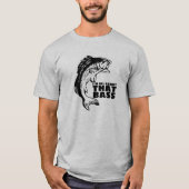 おもしろいなその低音についてのすべてを採取します Tシャツ (正面)