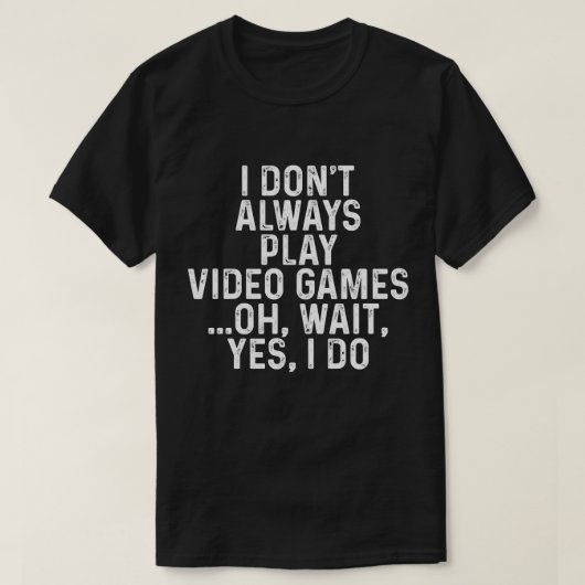 おもしろいなゲーマーのワイシャツは、ビデオゲームを遊びます Tシャツ (デザイン正面)