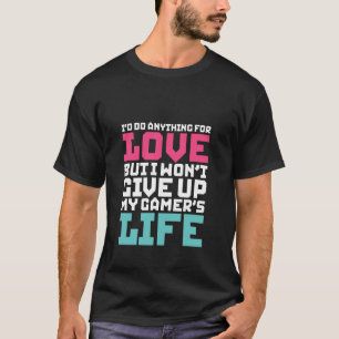 おもしろいなゲーマーのTシャツ私は愛のための何でもします Tシャツ