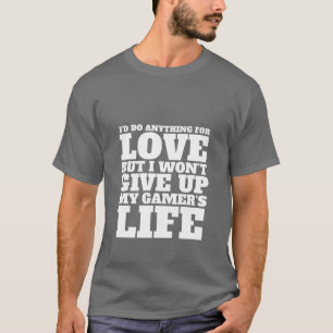 おもしろいなゲーマーのTシャツ私は愛のための何でもします Tシャツ