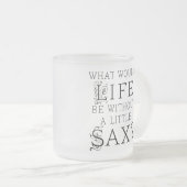 おもしろいなサクソフォーン音楽引用文 フロストグラスマグカップ (正面右)