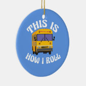 おもしろいなスクールバスの運転者はこれ私がいかに転がるかです セラミックオーナメント (右)
