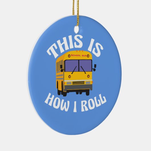 おもしろいなスクールバスの運転者はこれ私がいかに転がるかです セラミックオーナメント (右)
