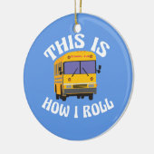 おもしろいなスクールバスの運転者はこれ私がいかに転がるかです セラミックオーナメント (左)