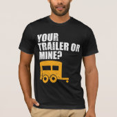 おもしろいなレッドネックあなたのトレーラーか鉱山か。 トレーラーの屑 Tシャツ (正面)