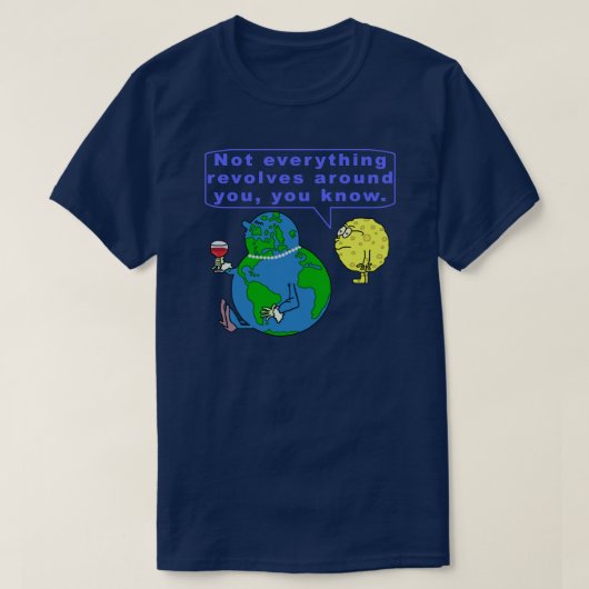 おもしろいな地球の俗物の天文学の宇宙のユーモア Tシャツ (デザイン正面)