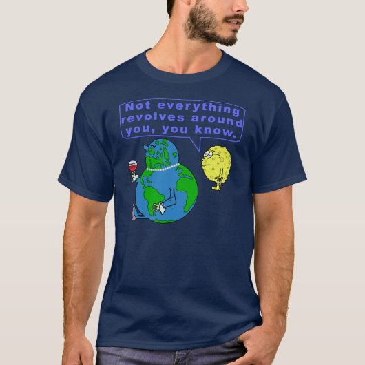 おもしろいな地球の俗物の天文学の宇宙のユーモア Tシャツ (正面)