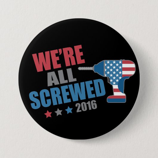 おもしろいな政治私達はすべて2016年ねじで締まります 缶バッジ (正面)