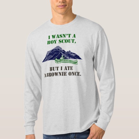 おもしろいな映画Tシャツ、私はボーイ・スカウト。.brownieではなかったです Tシャツ (正面)