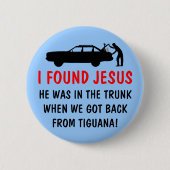 おもしろいな無神論者私はイエス・キリストを見つけました 缶バッジ (正面)