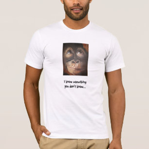 おもしろいな猿は何かをワイシャツ知っています Tシャツ