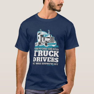 おもしろいな神は自慢して見せるトラックの運転手を作成しました Tシャツ