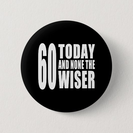 おもしろいな第60誕生日: 60今日およびどれもより賢いの 缶バッジ (正面)