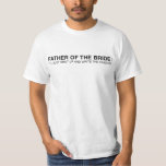 おもしろいな花嫁のティーの父- Tシャツ<br><div class="desc">これは花嫁のあらゆる前の(および流れ!)父がに関連できるTシャツです。</div>