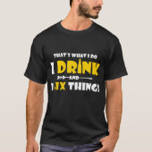 おもしろいな飲むギフト、私は飲み、事を固定します Tシャツ (正面)