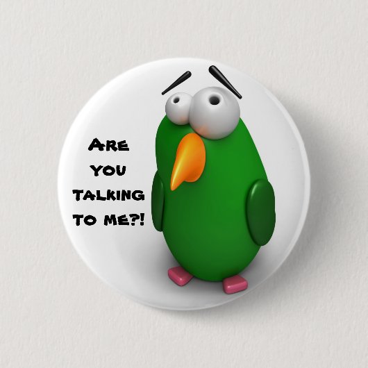 おもしろいな鳥- "私に"話していますか。 缶バッジ (正面)