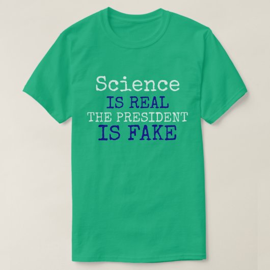 おもしろいな"科学は実質です。 大統領Is Fake " Tシャツ (デザイン正面)