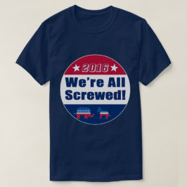 おもしろいな| 2016年の選挙|私達はすべてねじで締まります Tシャツ