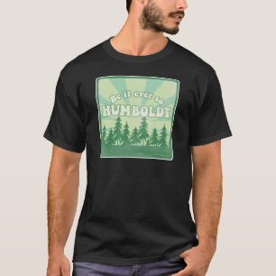 おもしろいなHumboldt郡 Tシャツ