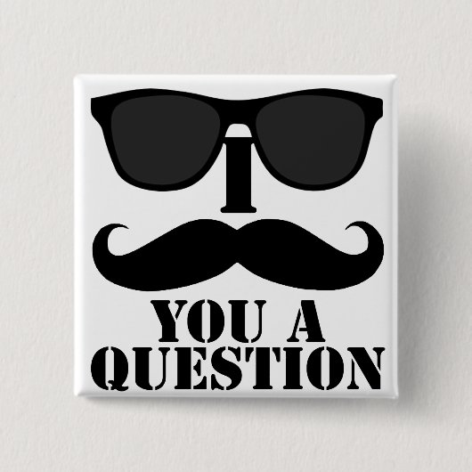 おもしろいなIの口ひげ質問黒のサングラス 缶バッジ (正面)
