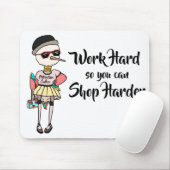 おもしろいなShopaholicの仕事の懸命従ってあなたはより懸命に買物をすることができます マウスパッド (マウス)