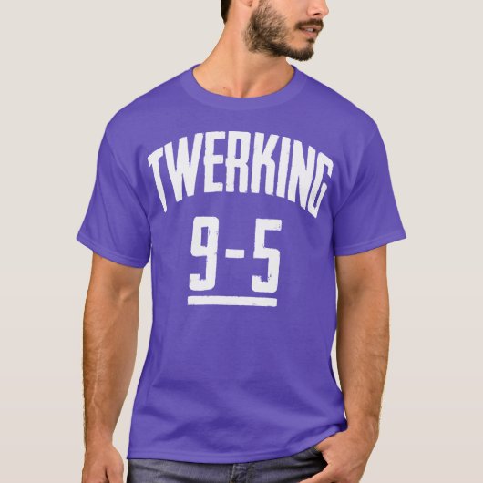 おもしろいなTwerking 9-5 Twerkの破裂音のダンスの踊りのTシャツ Tシャツ (正面)