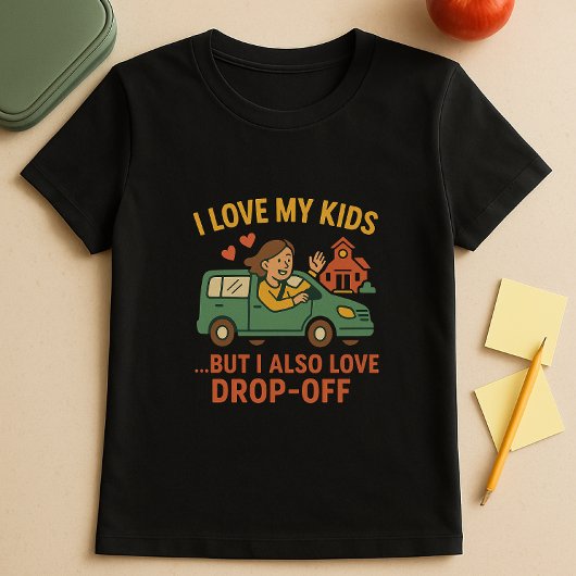 おもしろいの親スクールシャツ、私は私の子供を愛し、ドロップオフ Tシャツ