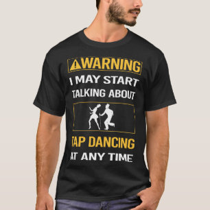 おもしろいの警告タップダンス踊り Tシャツ