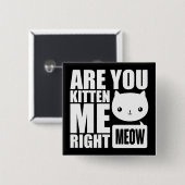 おもしろいは子ネコ私右の猫の鳴き声の正方形ボタンです 缶バッジ (正面&裏面)
