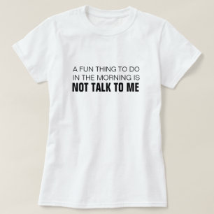 おもしろいは朝話しかけない Tシャツ