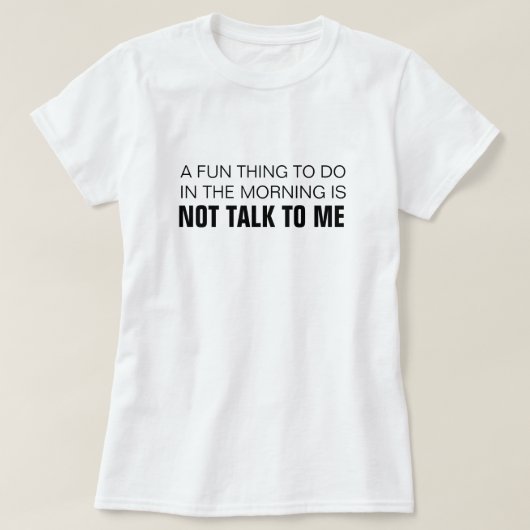 おもしろいは朝話しかけない Tシャツ (デザイン正面)