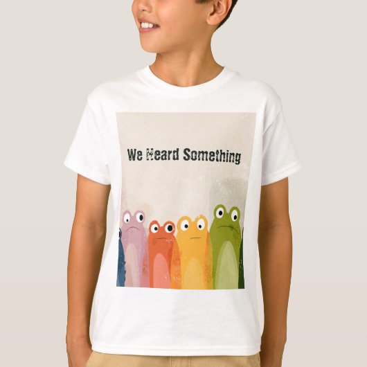 おもしろいものが聞こえた - ユニークなカエルの名言アート Tシャツ (正面)
