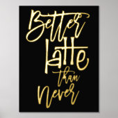 おもしろいより良いラテネバーブラックラグジュアリー 箔ポスター (正面)