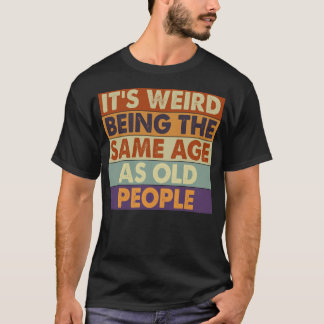 おもしろいエイジング 引用 同じ年齢のお年寄りユーモア Tシャツ