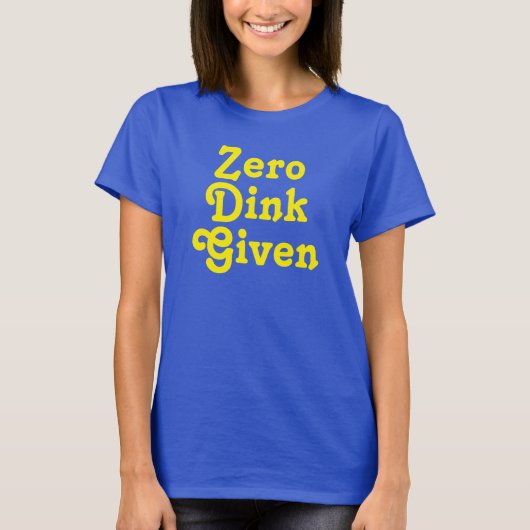 おもしろいカスタム文字ゼロDink与え Tシャツ (正面)